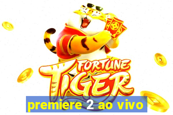 premiere 2 ao vivo