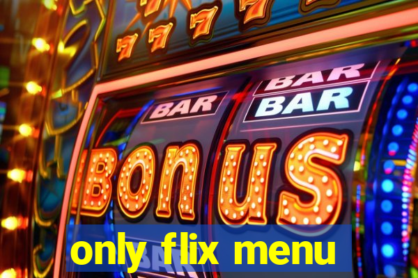 only flix menu