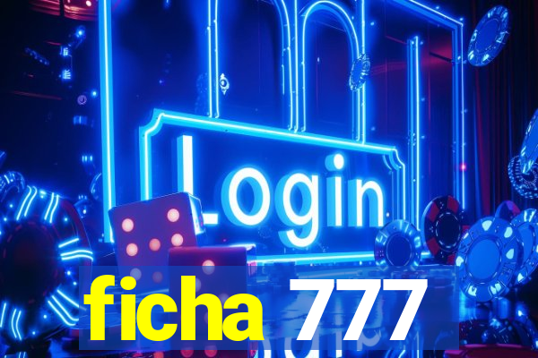 ficha 777