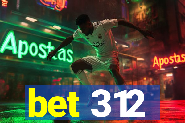 bet 312