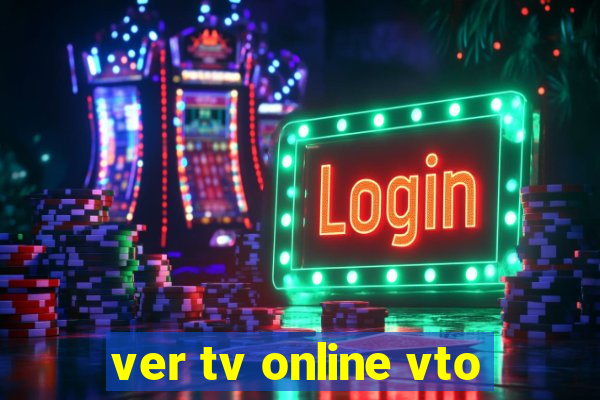 ver tv online vto