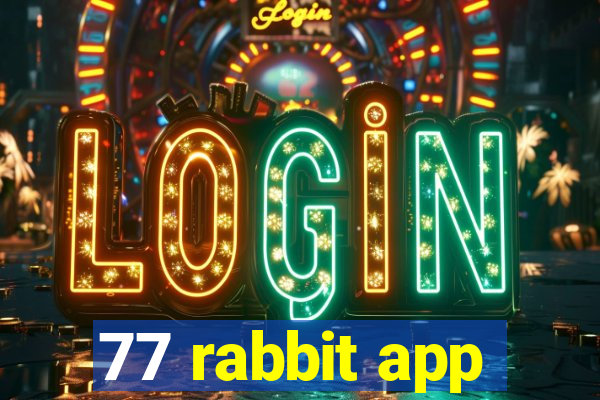 77 rabbit app