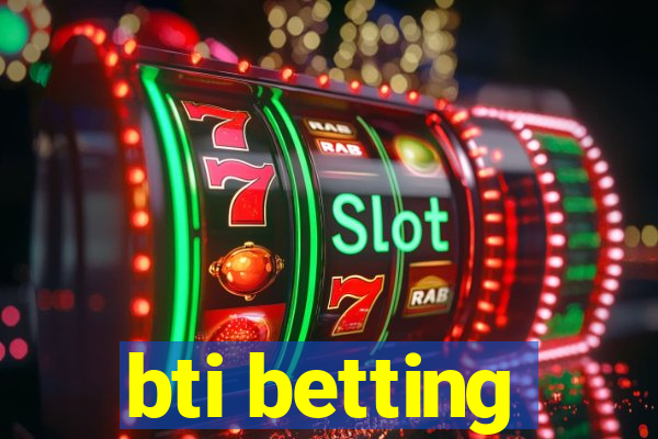 bti betting