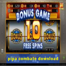 pipa combate download