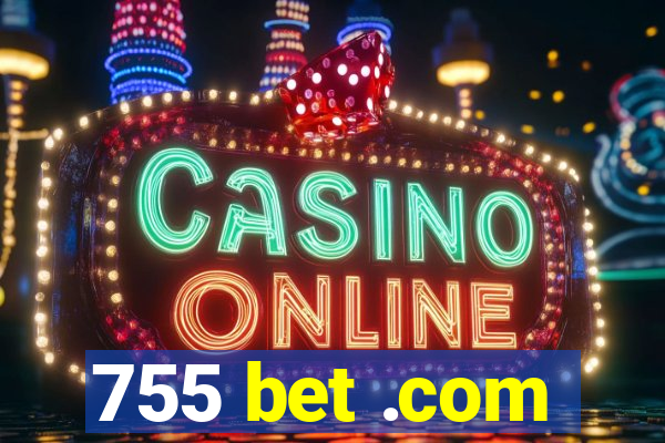 755 bet .com