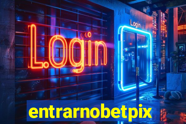 entrarnobetpix