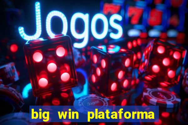 big win plataforma de jogos