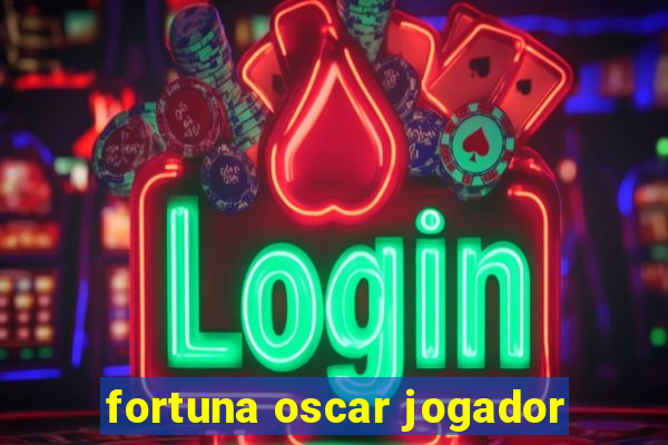 fortuna oscar jogador