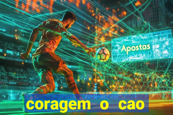 coragem o cao covarde assistir