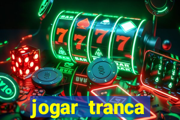 jogar tranca valendo dinheiro