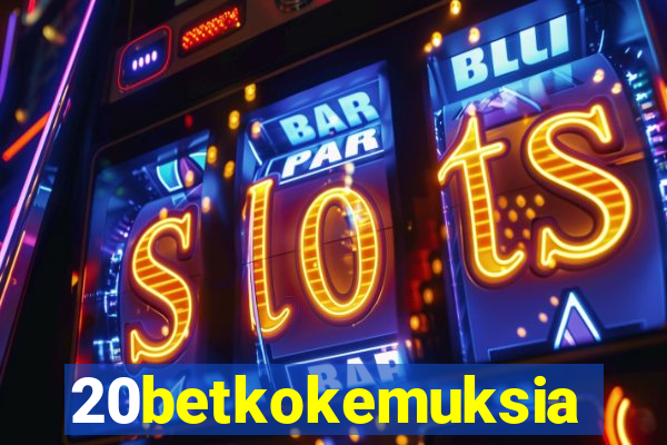 20betkokemuksia