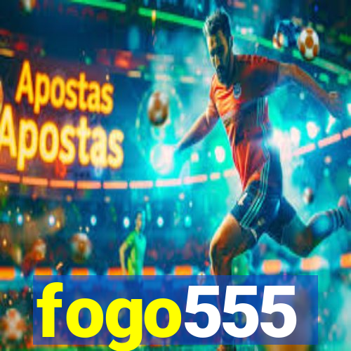 fogo555