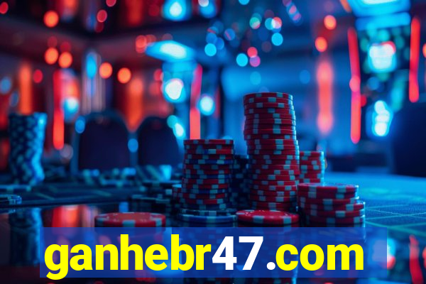 ganhebr47.com