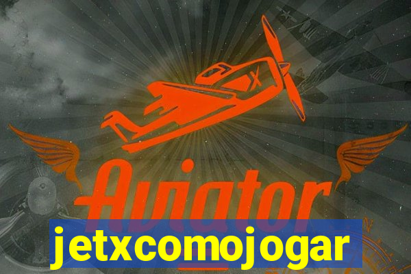 jetxcomojogar