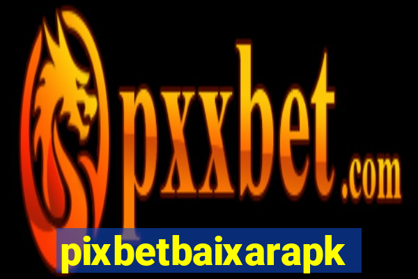 pixbetbaixarapk