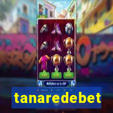 tanaredebet