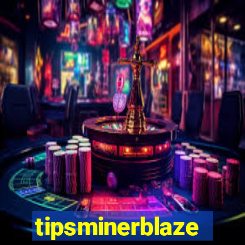 tipsminerblaze