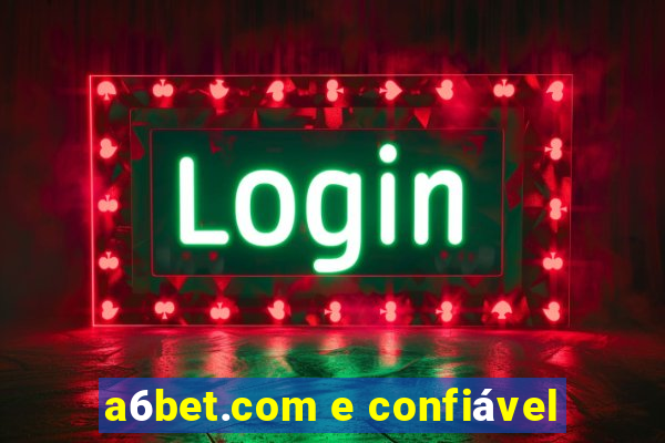 a6bet.com e confiÃ¡vel
