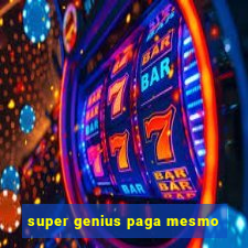 super genius paga mesmo
