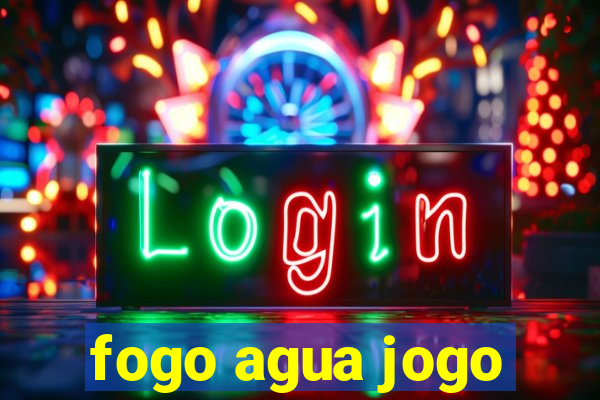 fogo agua jogo