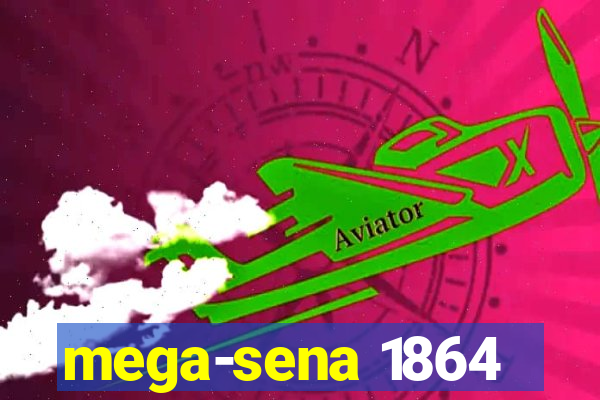 mega-sena 1864