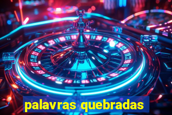palavras quebradas