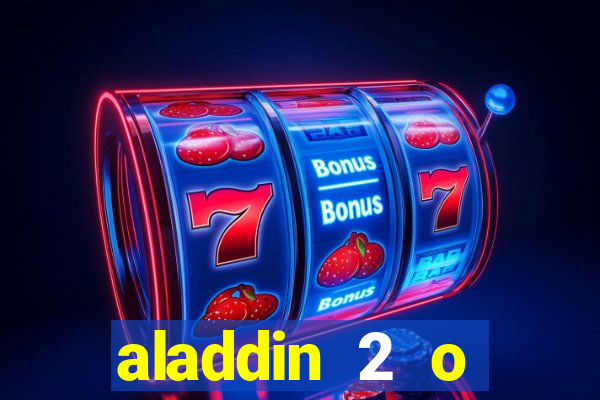 aladdin 2 o retorno de jafar filme completo dublado