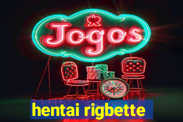 hentai rigbette