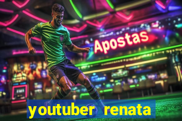 youtuber renata santos nua