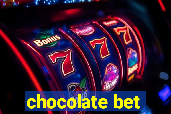 chocolate bet