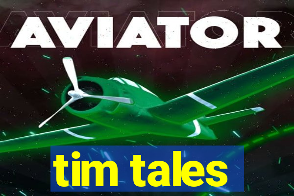 tim tales