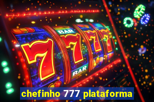 chefinho 777 plataforma
