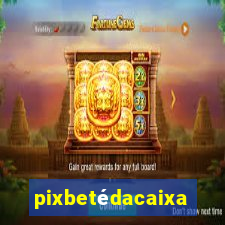 pixbetÃ©dacaixa