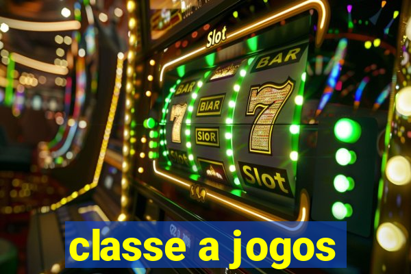 classe a jogos