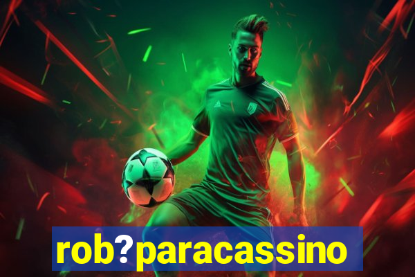 rob?paracassino