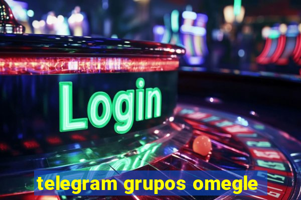telegram grupos omegle