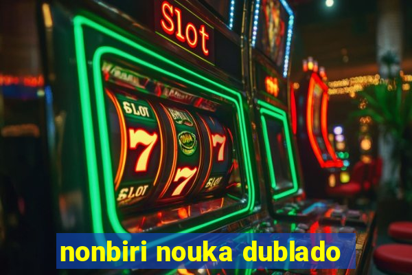 nonbiri nouka dublado