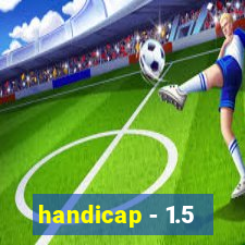 handicap - 1.5