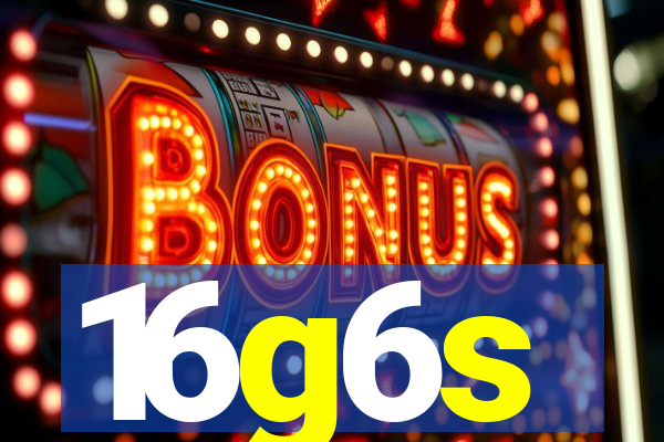 16g6s