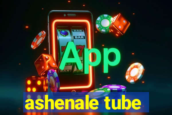 ashenale tube