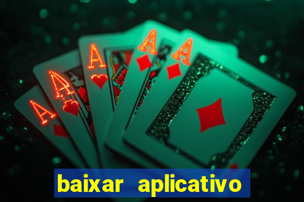 baixar aplicativo do jogo do tigrinho