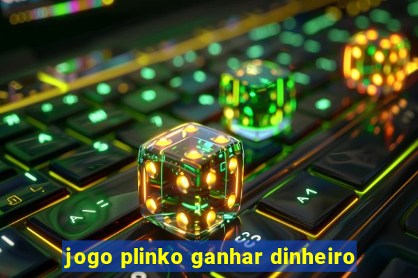 jogo plinko ganhar dinheiro