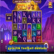 galactik football dublado