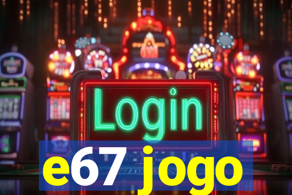 e67 jogo
