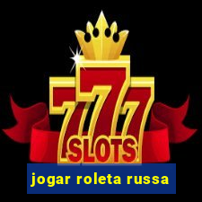 jogar roleta russa