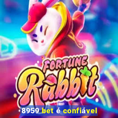 8959 bet Ã© confiÃ¡vel