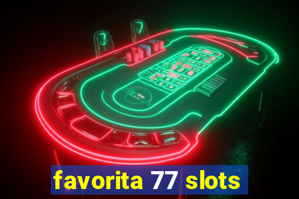 favorita 77 slots