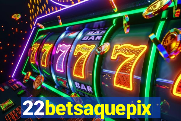 22betsaquepix