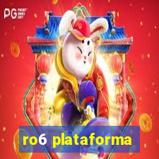 ro6 plataforma