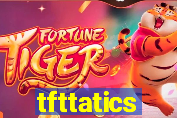 tfttatics
